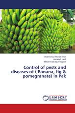 Control of pests and diseases of ( Banana, fig & pomegranate) in Pak