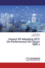 Impact Of Adopting (ICT) On Performance Of Libyan SME’s