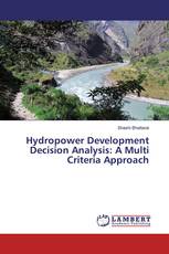 Hydropower Development Decision Analysis: A Multi Criteria Approach