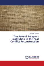 The Role of Religious institution in the Post Conflict Reconstruction