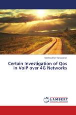 Certain Investigation of Qos in VoIP over 4G Networks
