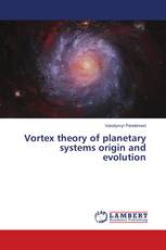 Vortex theory of planetary systems origin and evolution