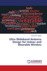Ultra Wideband Antenna Design for Indoor and Wearable Wireless