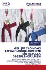 GELİŞİM ÇAĞINDAKİ TAEKWONDOCULARIN YENİ BİR METODLA DEĞERLENDİRİLMESİ