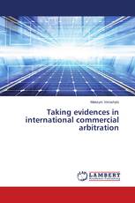 Taking evidences in international commercial arbitration