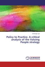 Policy to Practice. A critical analysis of the Valuing People strategy