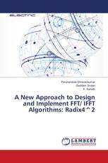A New Approach to Design and Implement FFT/ IFFT Algorithms: Radix4^2