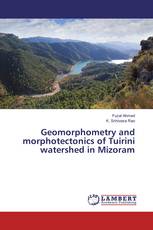 Geomorphometry and morphotectonics of Tuirini watershed in Mizoram