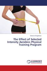 The Effect of Selected Intensity Aerobics Physical Training Program