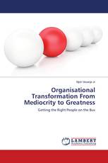 Organisational Transformation From Mediocrity to Greatness