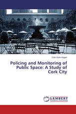 Policing and Monitoring of Public Space: A Study of Cork City