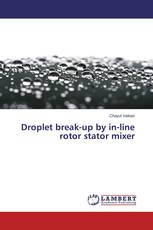 Droplet break-up by in-line rotor stator mixer