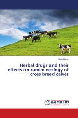 Herbal drugs and their effects on rumen ecology of cross breed calves