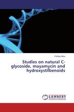 Studies on natural C-glycoside, mayamycin and hydroxystilbenoids