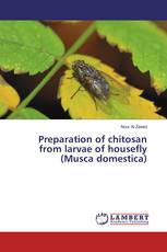 Preparation of chitosan from larvae of housefly (Musca domestica)