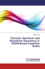 Channel, Spectrum and Waveform Awareness in OFDM-Based Cognitive Radio