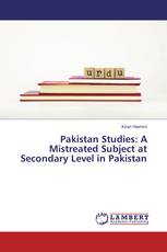 Pakistan Studies: A Mistreated Subject at Secondary Level in Pakistan