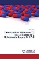 Simultaneous Estimation Of Desoximetasone & Clotrimazole Cream BY HPLC