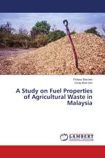 A Study on Fuel Properties of Agricultural Waste in Malaysia