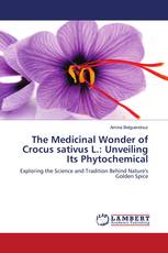 The Medicinal Wonder of Crocus sativus L.: Unveiling Its Phytochemical