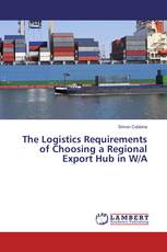 The Logistics Requirements of Choosing a Regional Export Hub in W/A