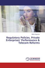 Regulatory Policies, Private Enterprises’ Performance & Telecom Reforms