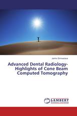 Advanced Dental Radiology- Highlights of Cone Beam Computed Tomography