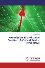Knowledge, IT and Value Creation: A Critical Realist Perspective