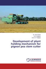 Development of plant holding mechanism for pigeon pea stem cutter