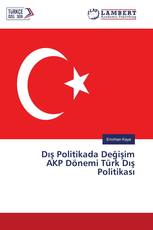 Dış Politikada Değişim AKP Dönemi Türk Dış Politikası