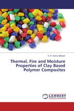 Thermal, Fire and Moisture Properties of Clay Based Polymer Composites