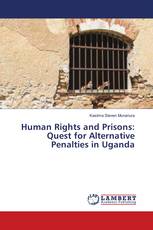 Human Rights and Prisons: Quest for Alternative Penalties in Uganda