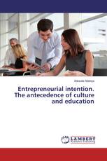 Entrepreneurial intention. The antecedence of culture and education