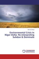 Environmental Crisis In Niger Delta: Re-interpreting Subdue & Dominate
