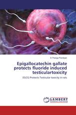 Epigallocatechin gallate protects fluoride induced testiculartoxicity