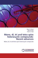 Mono, di, tri and tetra spiro heterocyclic compounds: Recent advances
