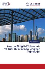 Avrupa Birliği Müktesebatı ve Türk Hukuku'nda Şirketler Topluluğu