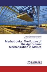 Mechatronics: The Future of the Agricultural Mechanization in Mexico