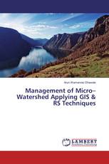 Management of Micro–Watershed Applying GIS & RS Techniques