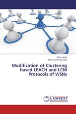 Modification of Clustering based LEACH and LCM Protocols of WSNs