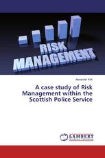 A case study of Risk Management within the Scottish Police Service