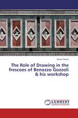The Role of Drawing in the frescoes of Benozzo Gozzoli & his workshop