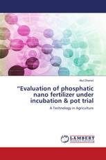 “Evaluation of phosphatic nano fertilizer under incubation & pot trial