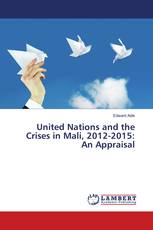 United Nations and the Crises in Mali, 2012-2015: An Appraisal