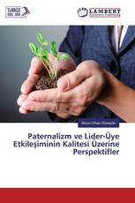 Paternalizm ve Lider-Üye Etkileşiminin Kalitesi Üzerine Perspektifler
