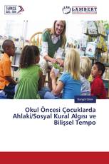 Okul Öncesi Çocuklarda Ahlaki/Sosyal Kural Algısı ve Bilişsel Tempo
