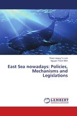 East Sea nowadays: Policies, Mechanisms and Legislations