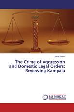 The Crime of Aggression and Domestic Legal Orders: Reviewing Kampala
