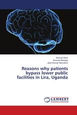Reasons why patients bypass lower public facilities in Lira, Uganda