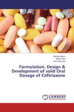 Formulation, Design & Development of solid Oral Dosage of Ceftriaxone